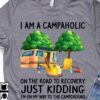 I am a campaholic on the road to recovery just kidding I'm on my way to the campground - Recreational vehicle graphic