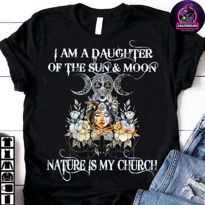 I am a daughter of the sun and moon, nature is my church - Girl of nature