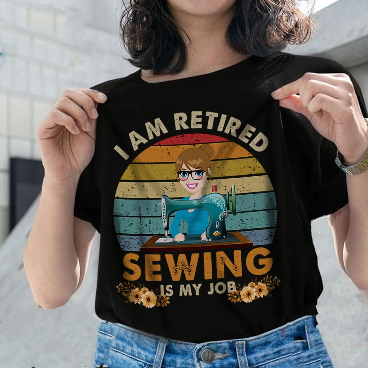 I am retired sewing is my job - Retired woman T-shirt, gift for sewing person