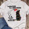 I asked God for a true friend he sent me a black cat - Cat wearing Santa hat, Christmas day gift
