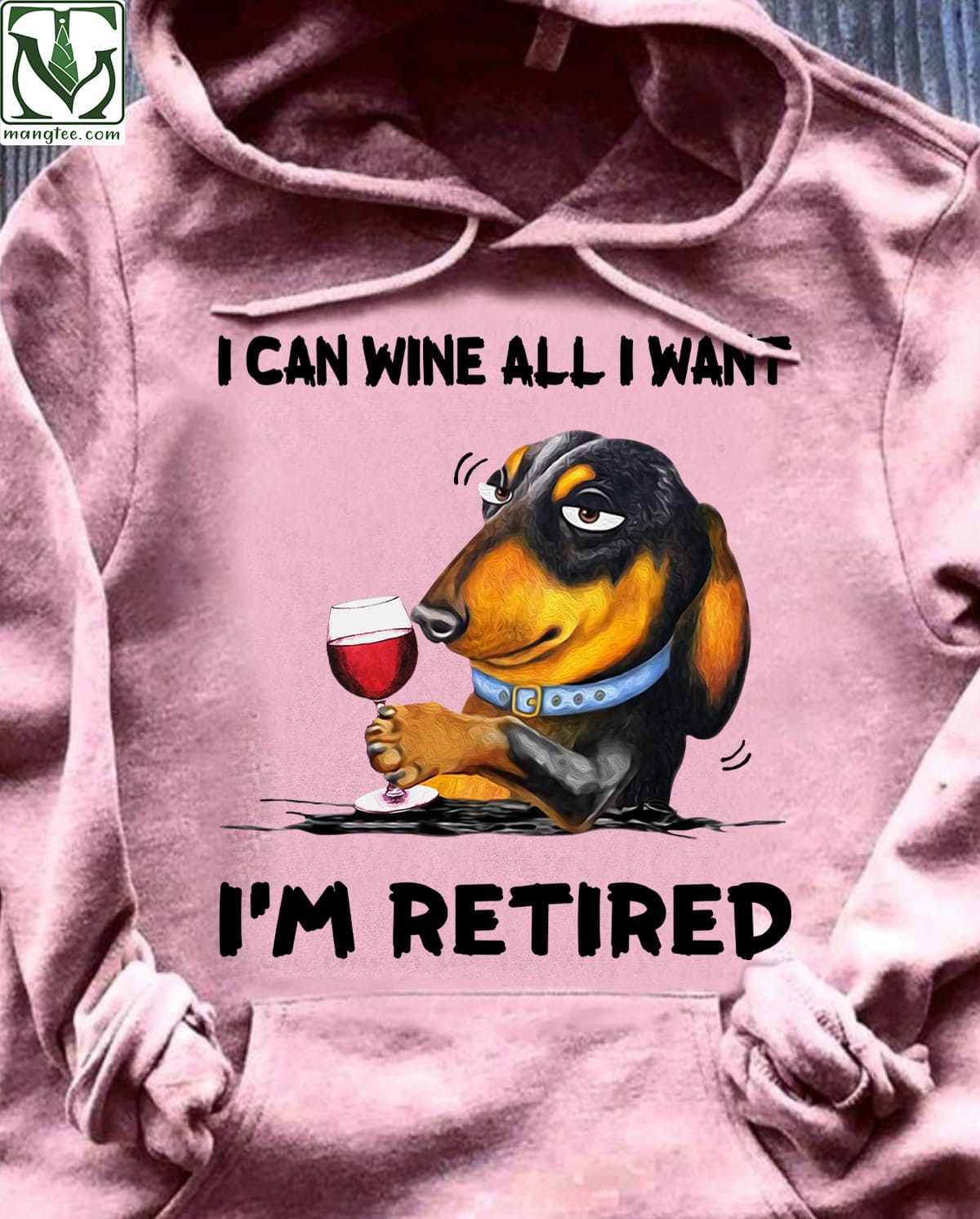 I can win all I want I'm retired - Dachshund drinking wine, dog and wine lover