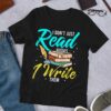 I don't just read books I write them - Book writer gift, T-shirt for bookaholic
