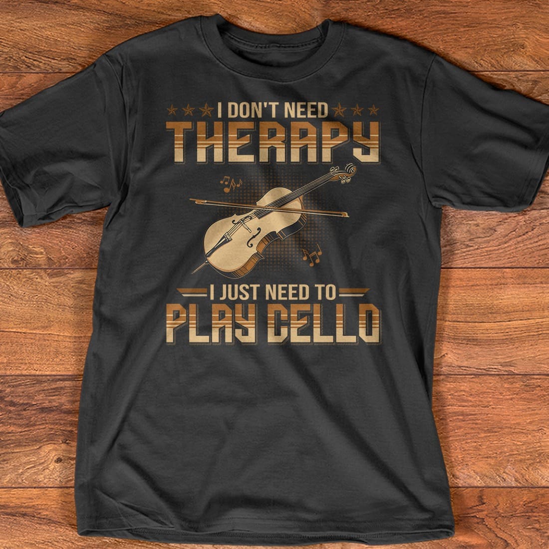 I don't need therapy I just need to play cello - Cello the instrument
