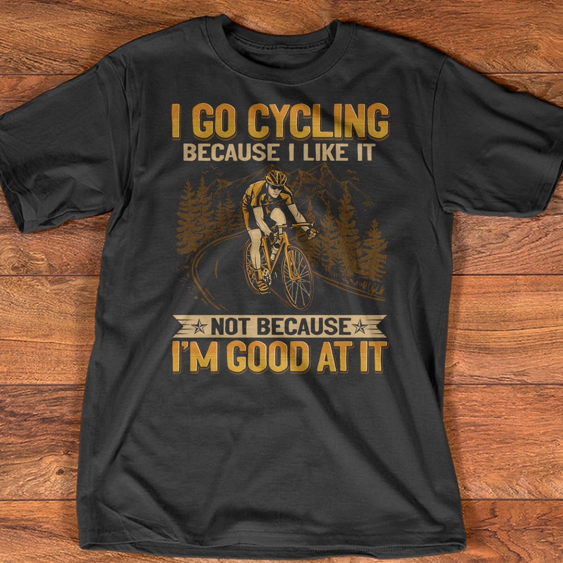 I go cycling because I like it not because I'm good at it - Love to go cycling, man go cycling