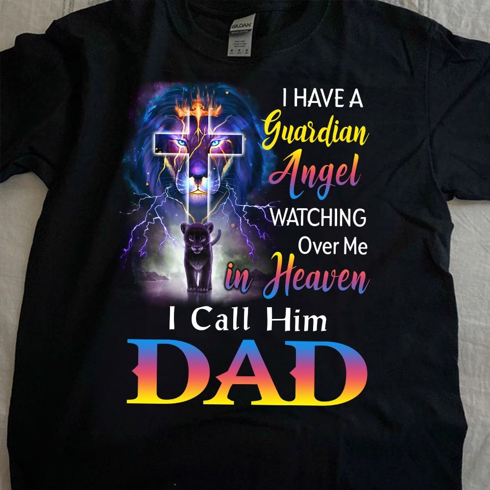 I have a guardian angel watching over me in heaven I call him dad - Lion family, Jesus the god, Dad in heaven
