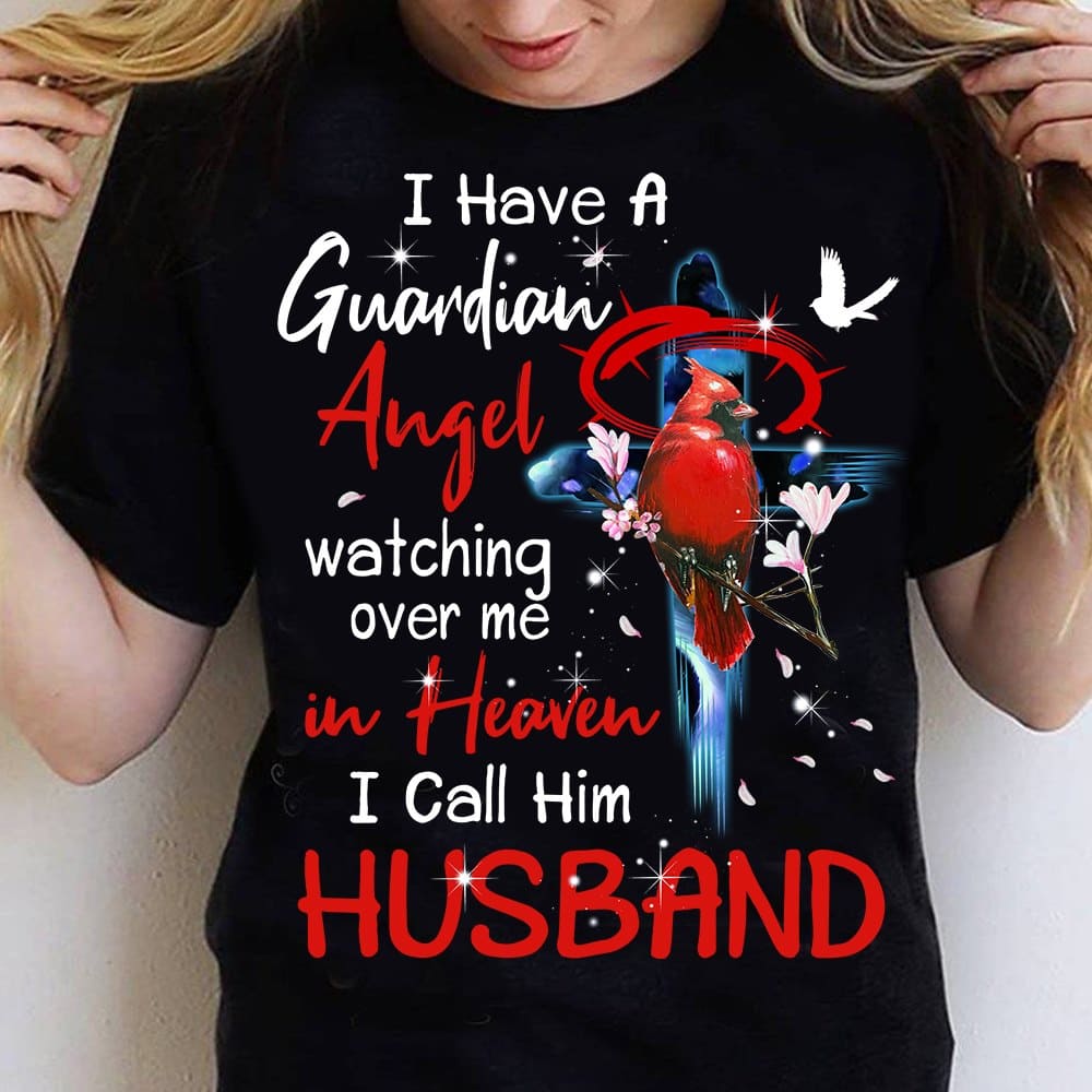 I have a guardian angel watching over me in heaven I call him husband - Husband in heaven, red cardinal bird