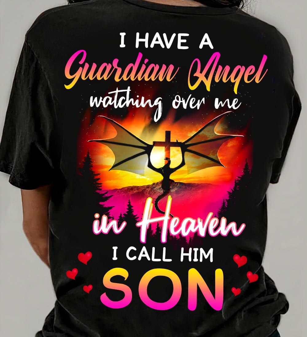 I have a guardian angel watching over me in heaven I call him son - Son in heaven, son with wings