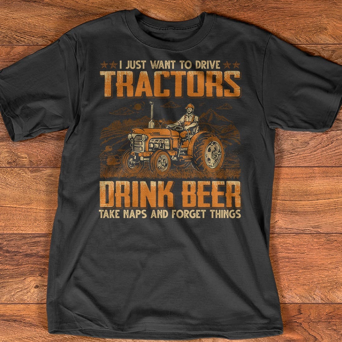 I just want to drive tractors drink beer take naps and forget things - Drinking and driving tractors