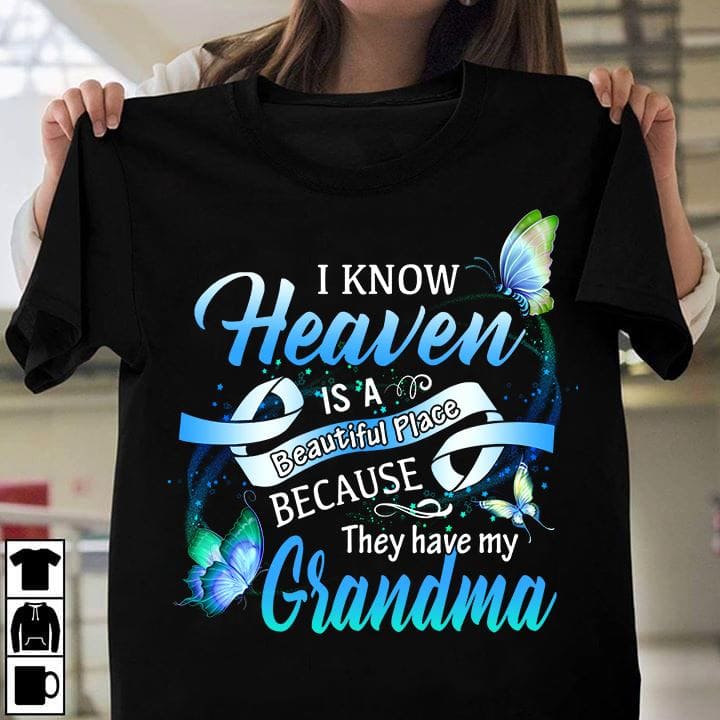 I know heaven is a beautiful place because they have my grandma - Grandma in heaven, love Grandma