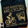 I like basketball and cycling and maybe 3 people - Gift for basketball player, woman go cycling