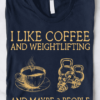 I like coffee and weightlifting and maybe 3 people - Gift for bodybuilder