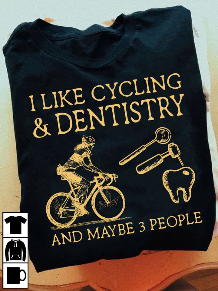I like cycling and dentistry and maybe 3 people - Gift for dentist, woman go cycling