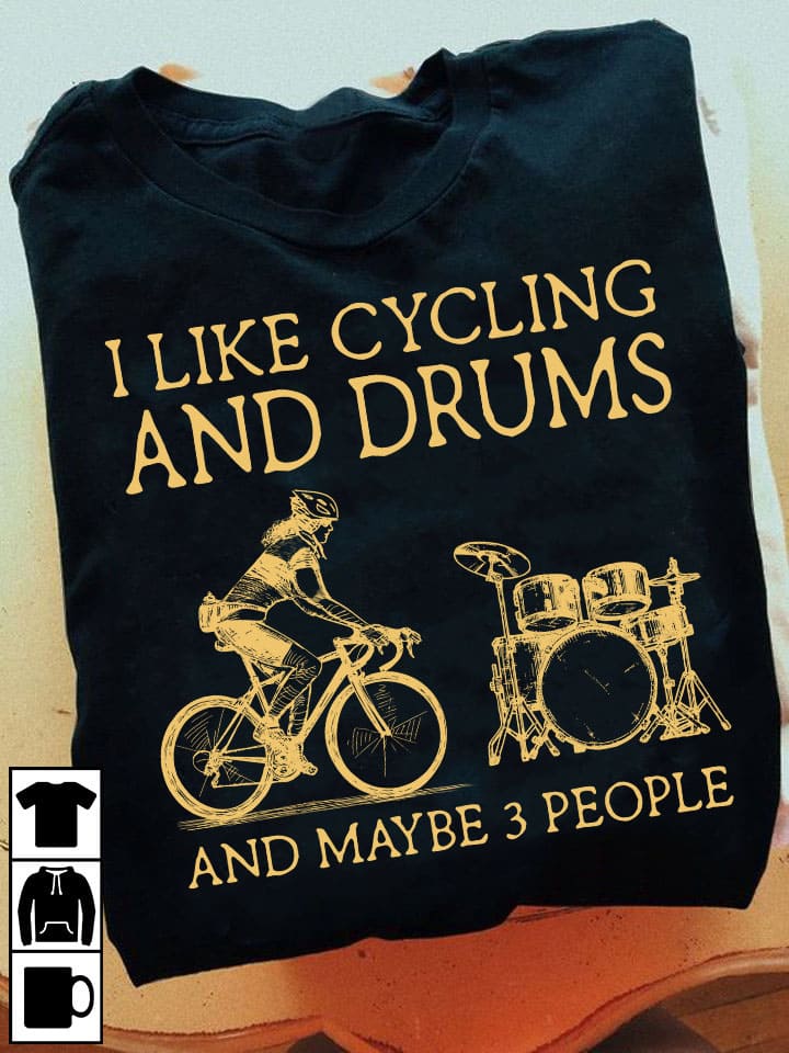 I like cycling and drums and maybe 3 people - Gift for drummer, love playing drum