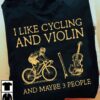 I like cycling and violin and maybe 3 people - Gift for biker, violin favorite instrument