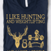 I like hunting and weightlifting and maybe 3 people - Gift for deer hunter, lifting iron