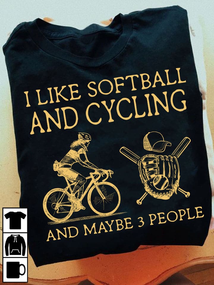 I like softball and cycling and maybe 3 people - Gift for softball player, girl go cycling