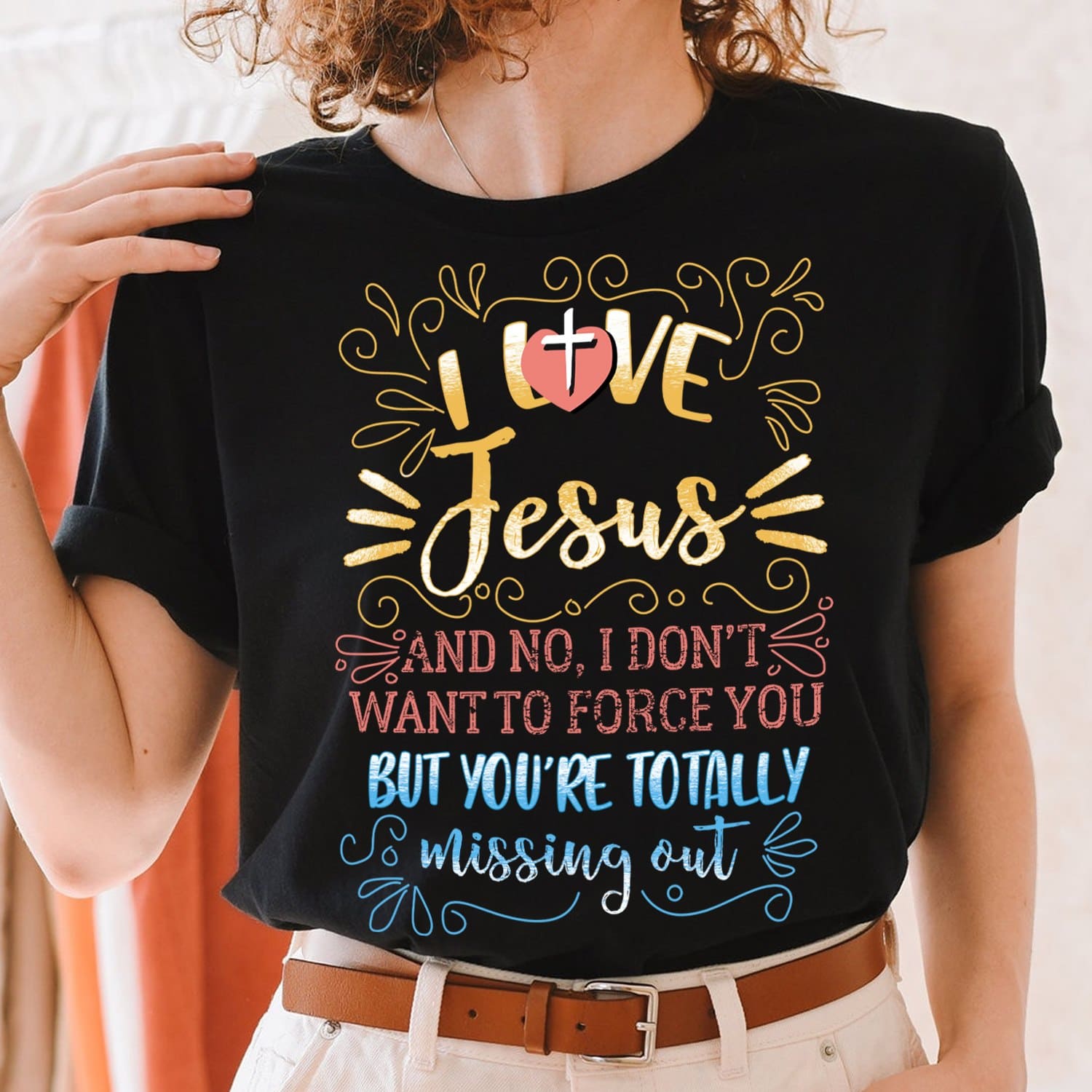 I love Jesus and no I don't want to force you but you're totally missing out - Believe in Jesus