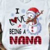 I love being Nana - Christmas gorgeous snowman, Christmas gift for Nana
