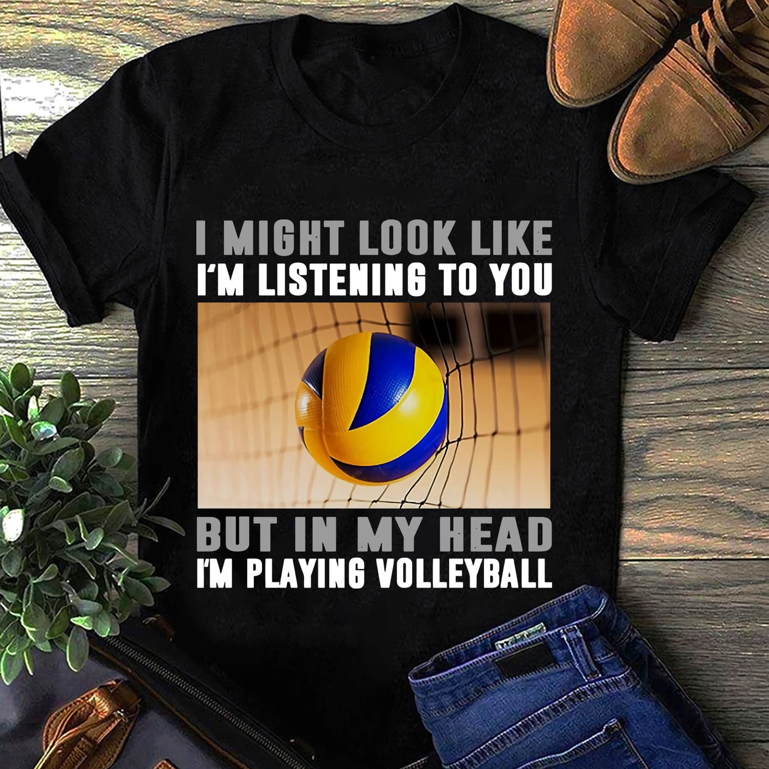I might look like I'm listening to you but in my head I'm playing volleyball - T-shirt for volleyball player