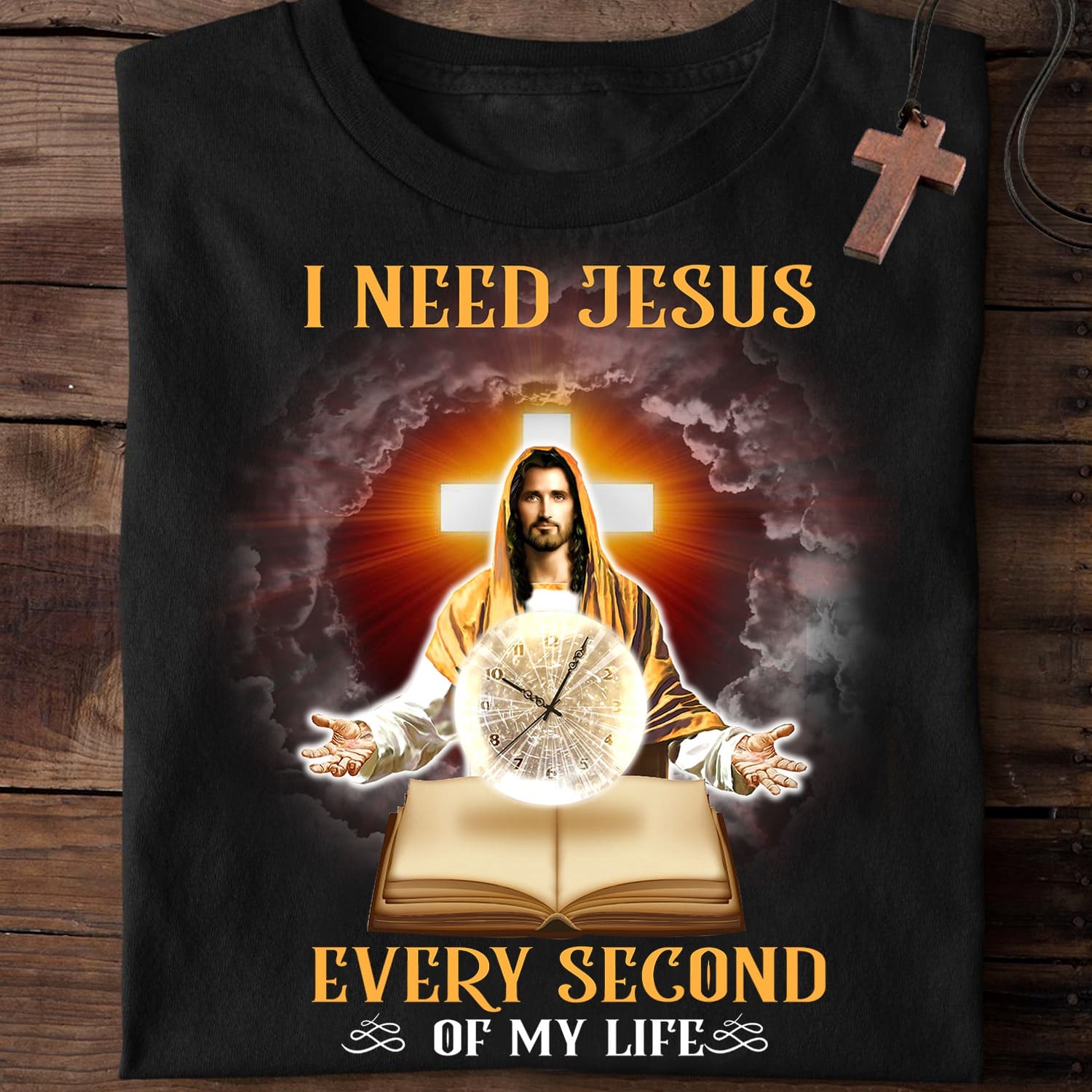 I need Jesus every second of my life - Jesus holy bible, gift for Christian