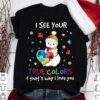 I see your true colors that's why I love you - Autism awareness, cute christmas snowman