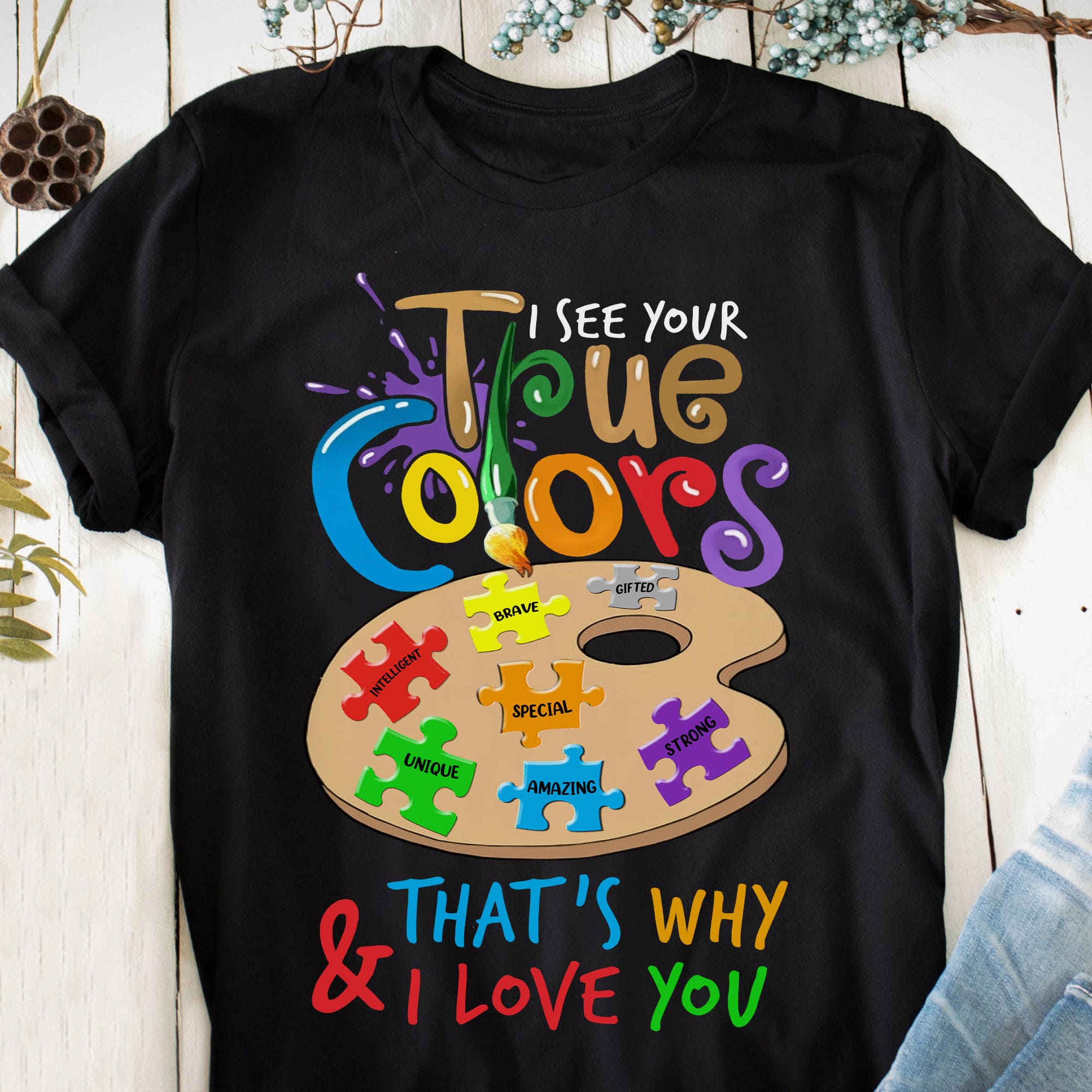 I see your true colors, that's why I love you - Autism awareness, people true color