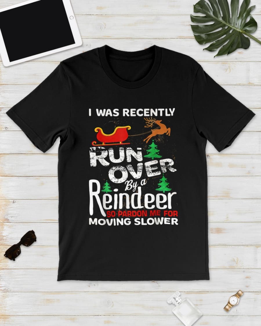 I was recently run over by a reindeer - Santa Claus's sleigh, Christmas ugly sweater