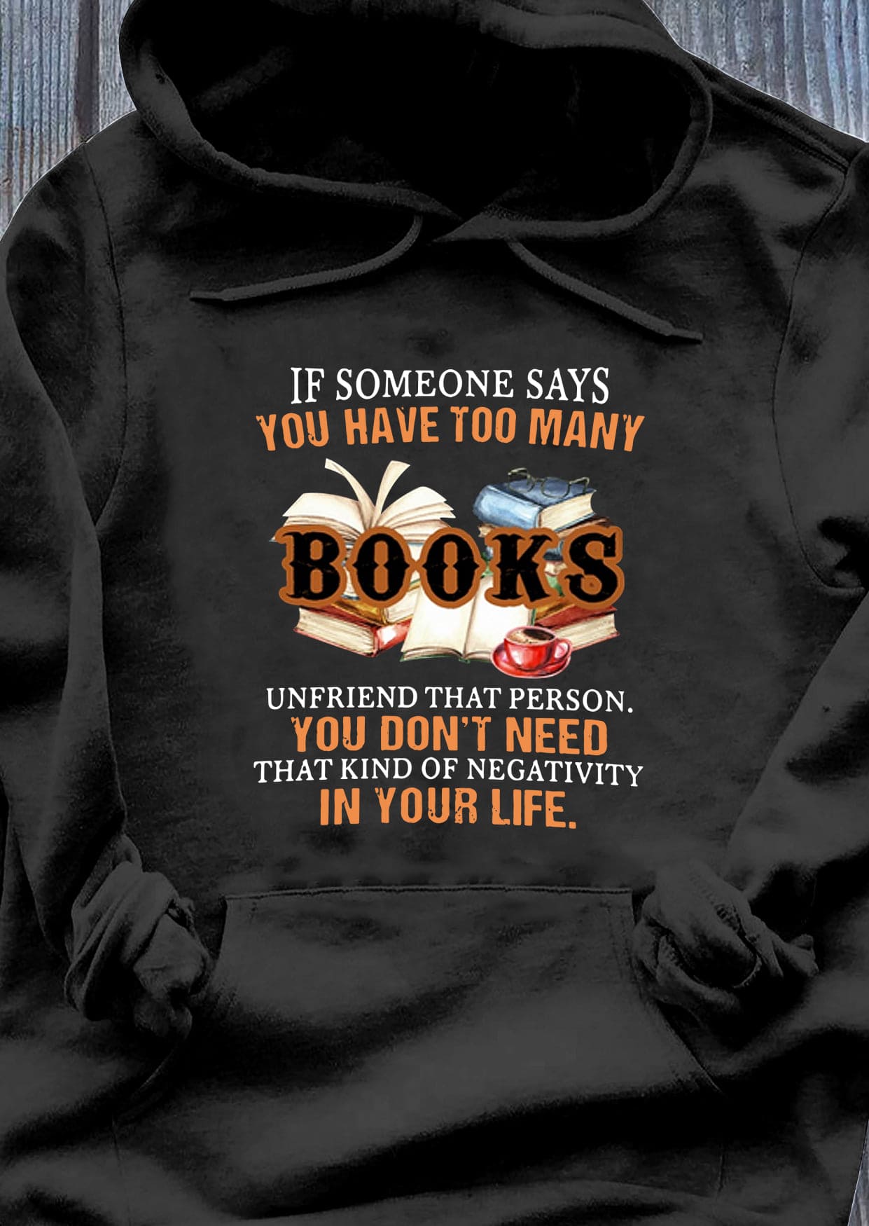 If someone says you have too many books unfriend that person - Life with book, gift for book person
