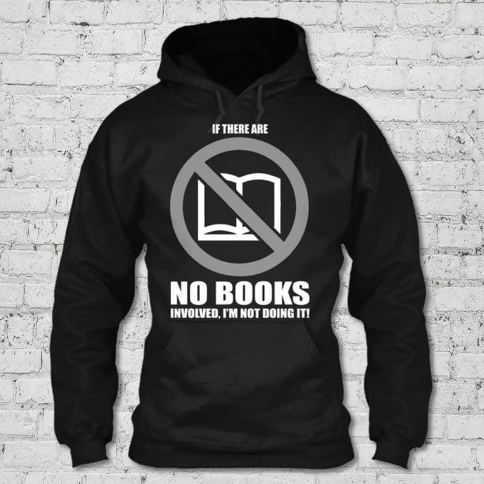 If there are no books involved, I'm not doing it - Gift for bookaholic, book reader T-shirt