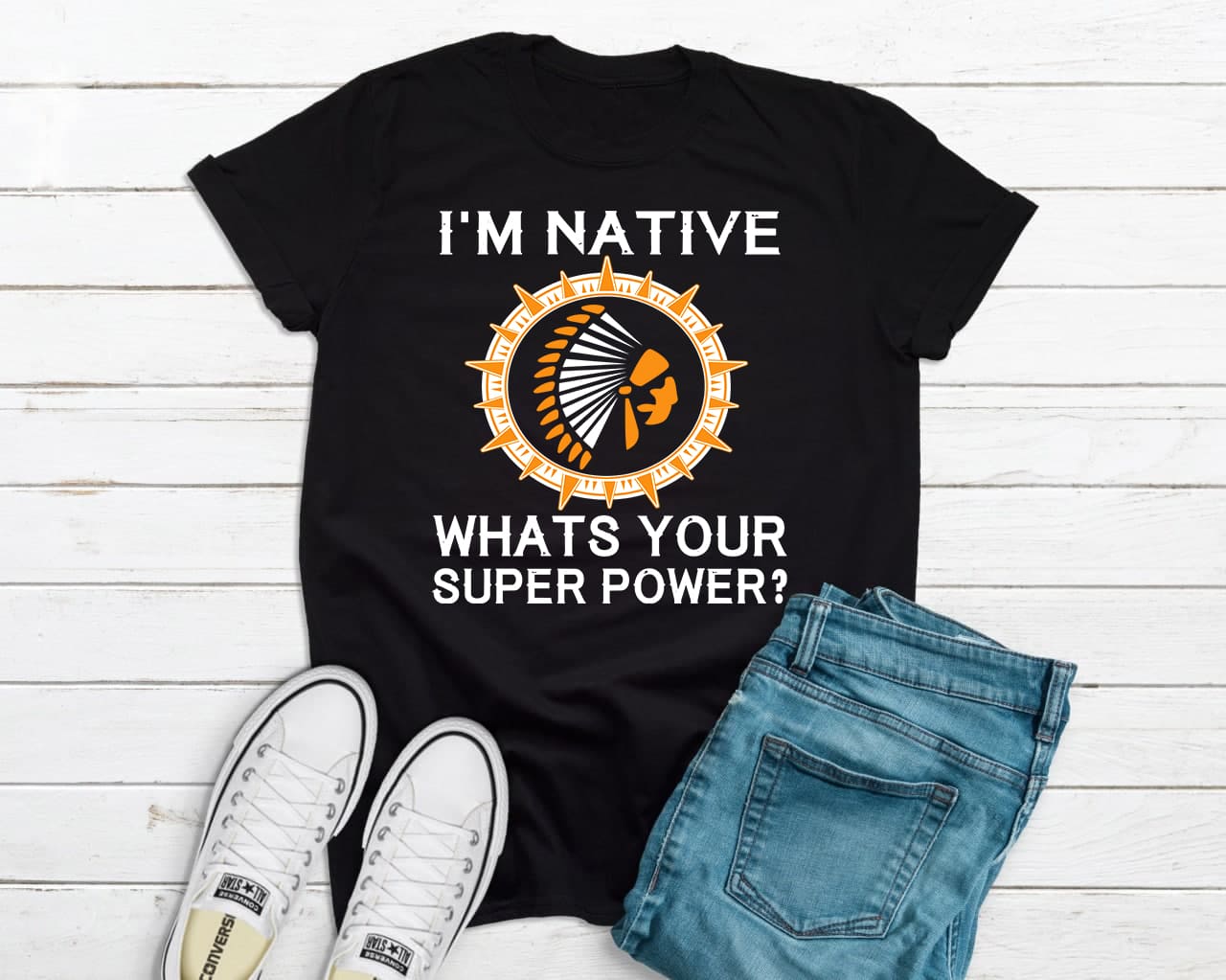 I'm Native whats your super power - Native American T-shirt, Native the superpower