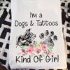 I'm a dogs and tattoos kind of girl - Gift for tattooed girl, girl loves tattoo