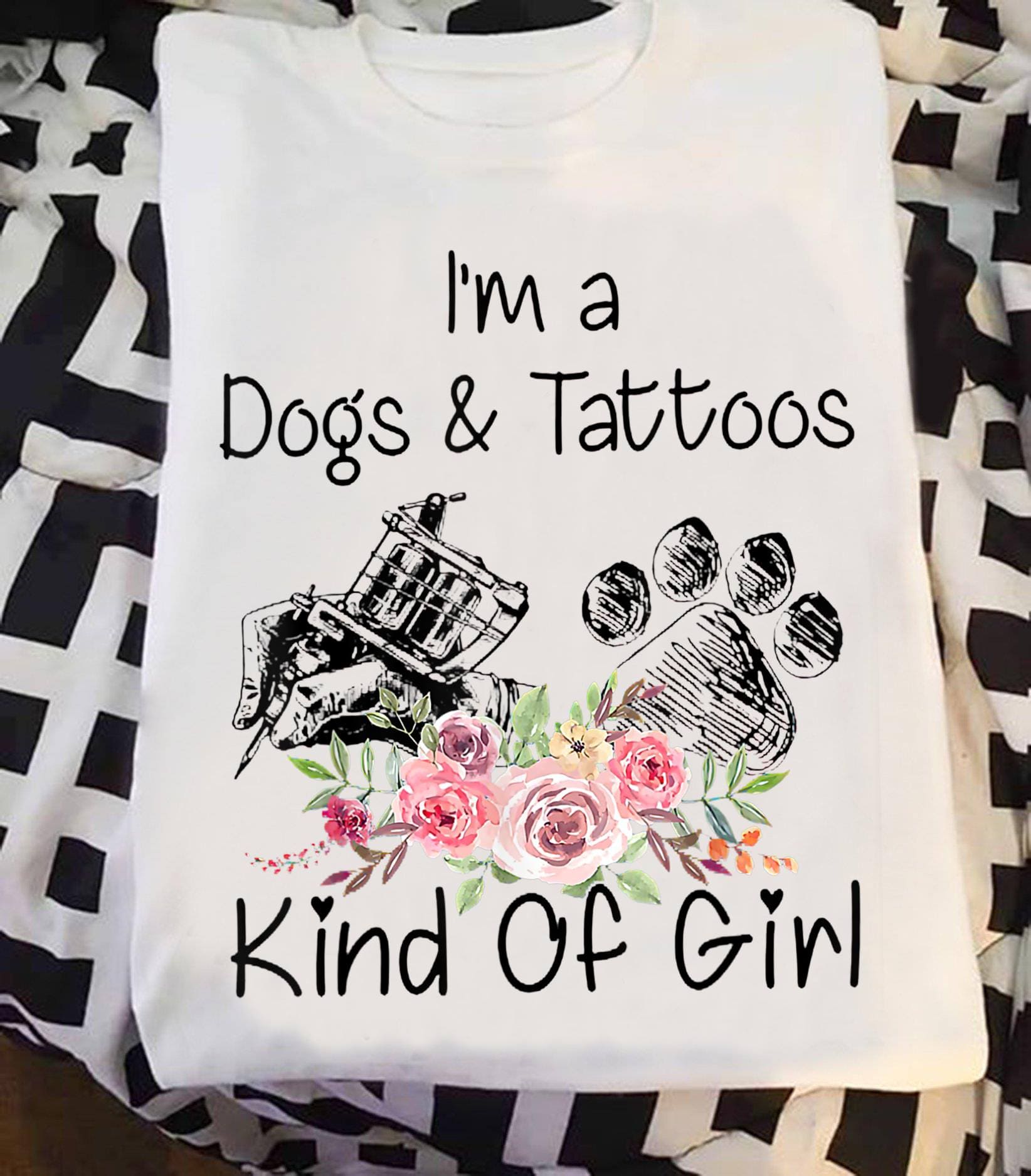I'm a dogs and tattoos kind of girl - Gift for tattooed girl, girl loves tattoo
