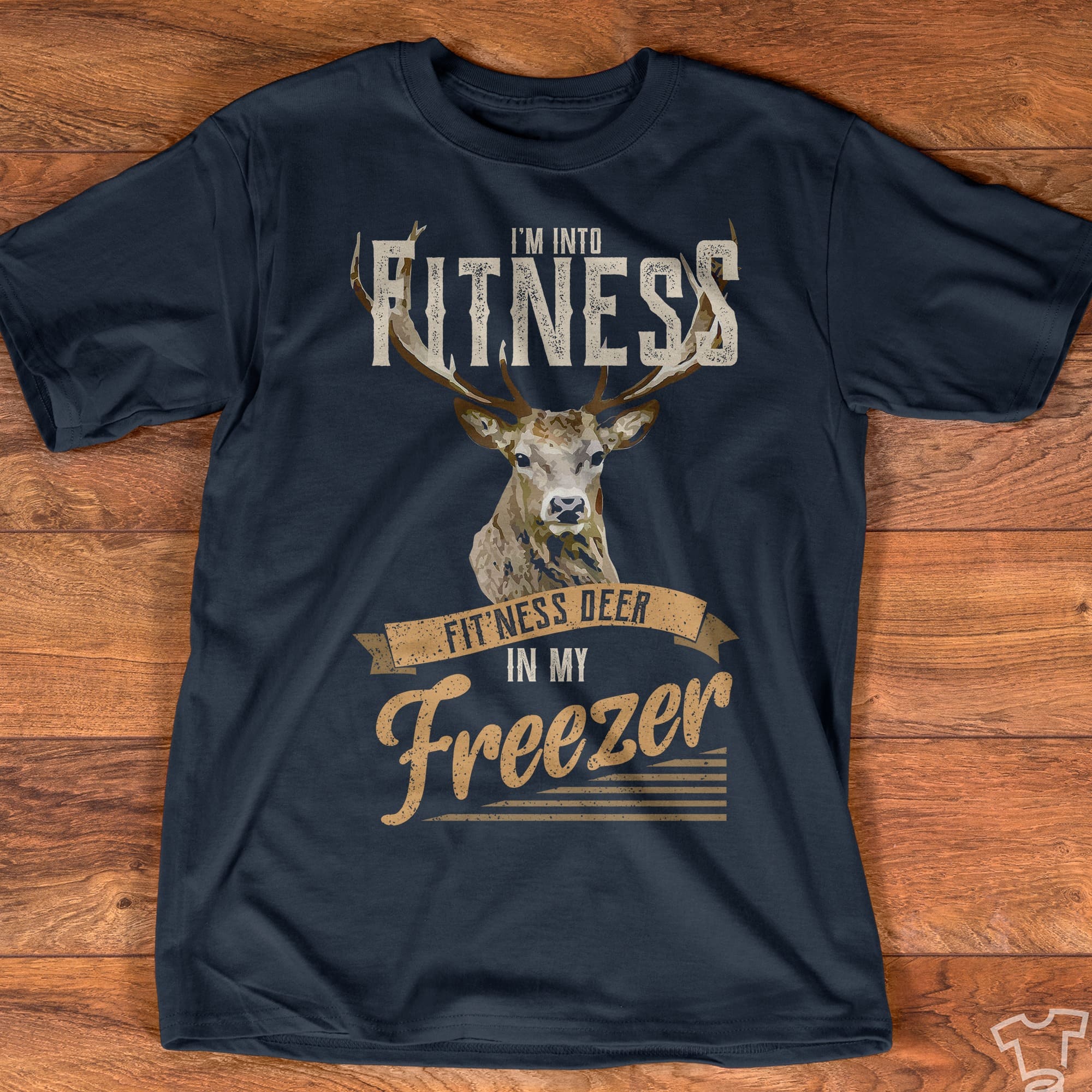 I'm into fitness fitness deer in my freezer - T-shirt for deer hunter