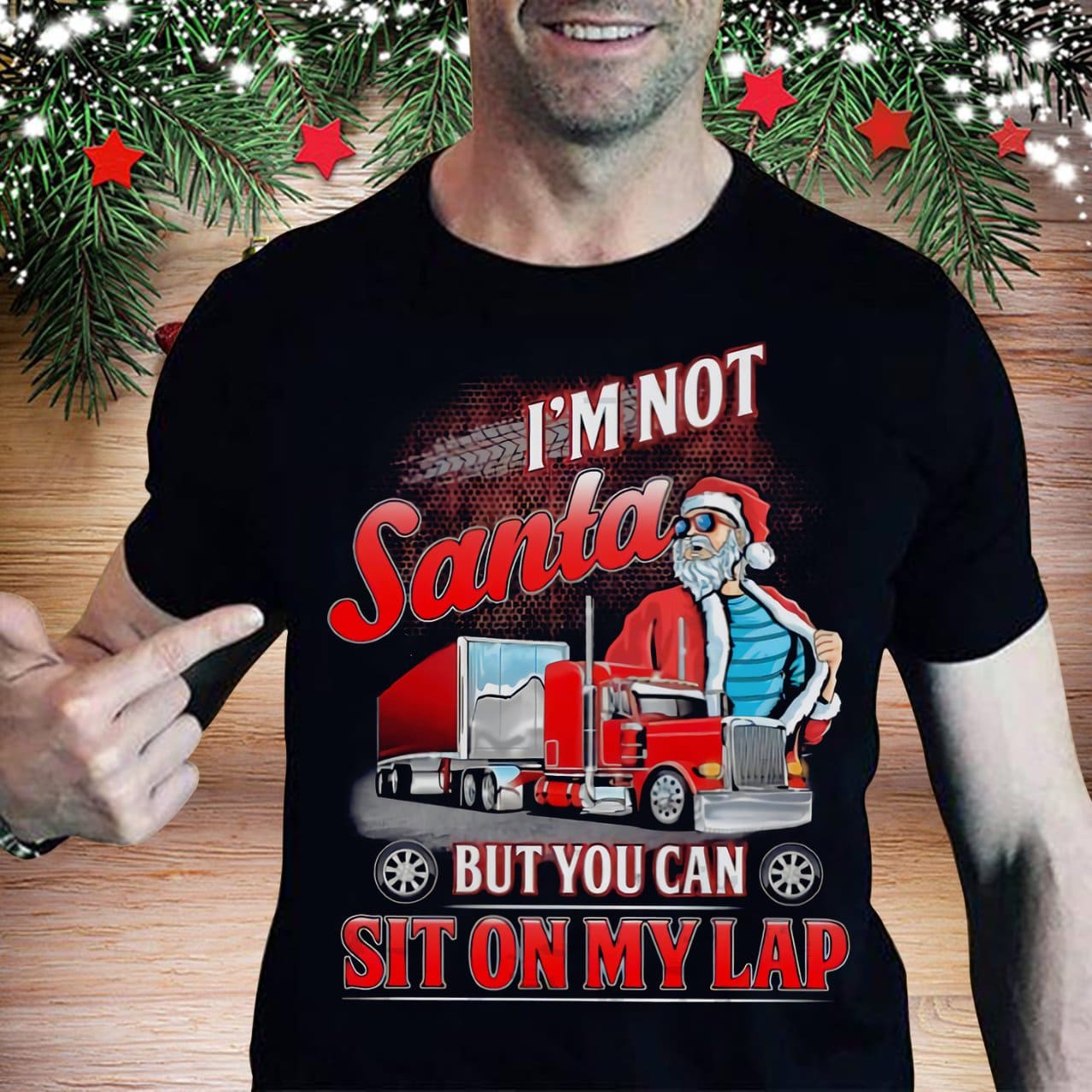 I'm not Santa but you can sit on my lap - Santa the truck driver, Christmas gift for trucker