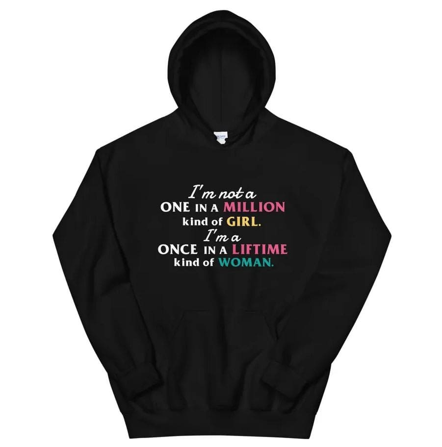 I'm not a one in a million kind of girl I'm a once in lifetime kind of woman - Uniqe woman T-shirt