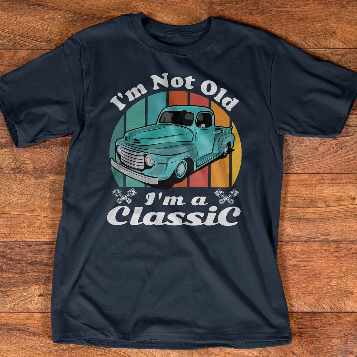 I'm not old I'm a classic - Classic truck, Classic pickups trucks