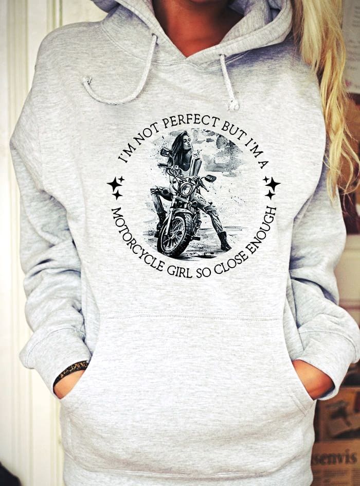 I'm not perfect but I'm a motorcycle girl so close enough - Gift for racing girl