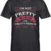 I'm not pretty for a big girl I'm pretty period - T-shirt for chubby girl, pretty big girl