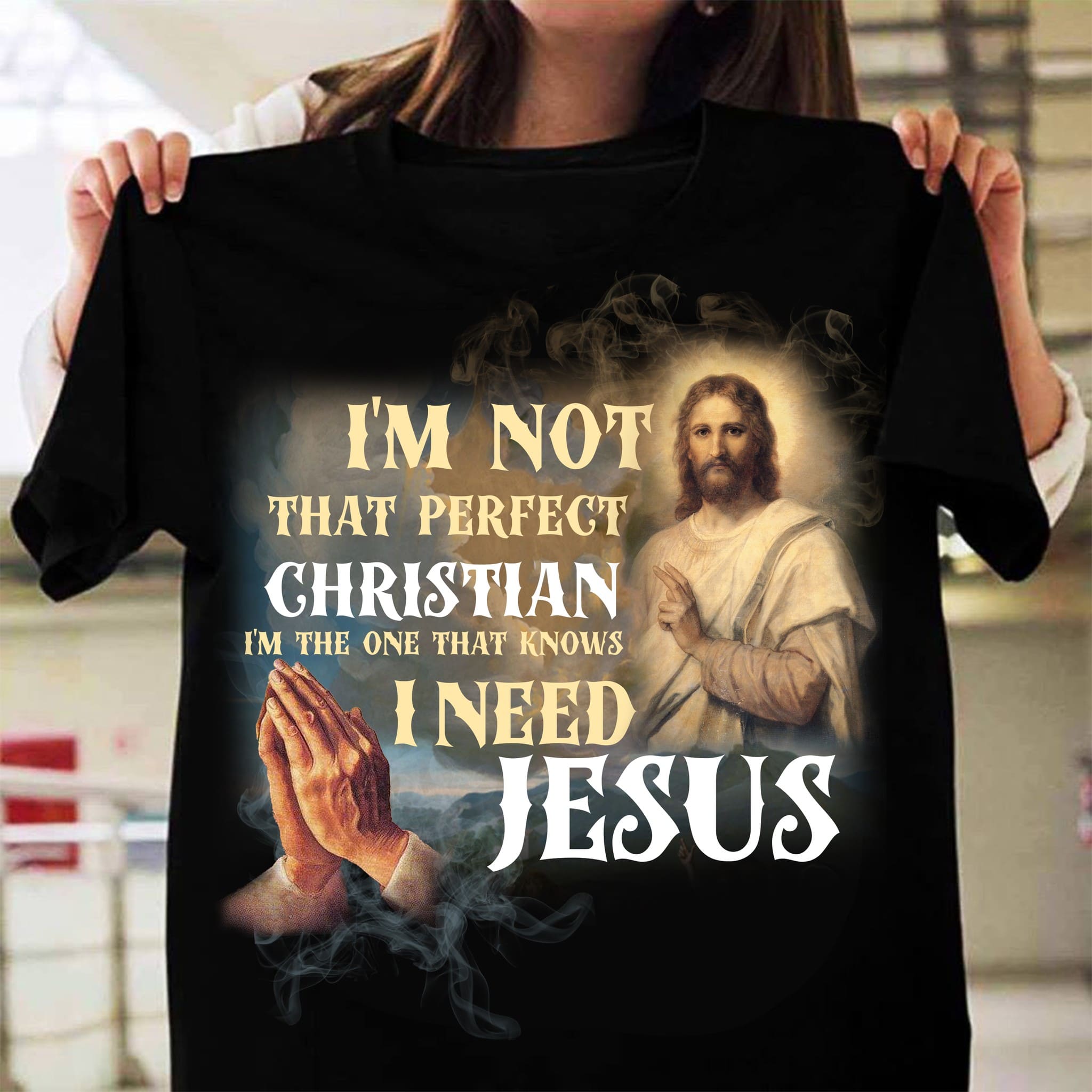 I'm not that perfect Christian I'm the one that knows I need Jesus - Believe in Jesus, gift for Christmas