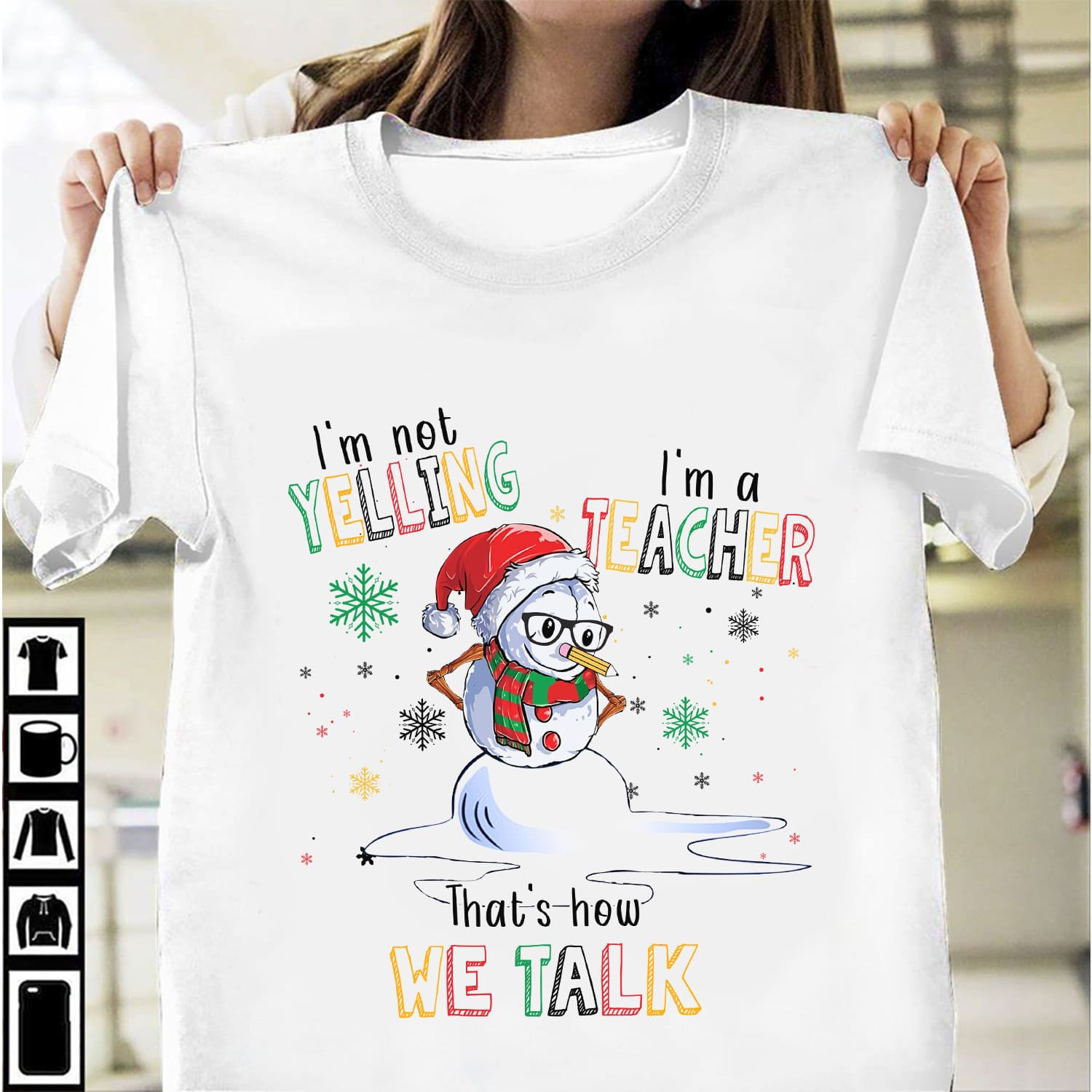 I'm not yelling, I'm a teacher that's how we talk - Christmas gift for teacher, cute christmas snowman
