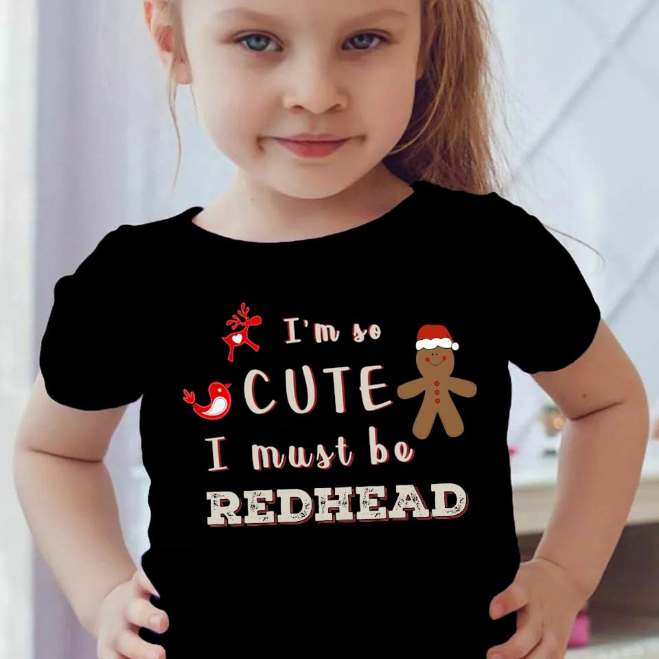 I'm so cute I must be redhead - Cute redhead, Christmas gift for redhead