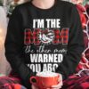 I'm the mom the other moms warned you about - Christmas gift for mother, mother's day gift