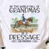 In the world full of grandmas, be a dressage grandma - Grandma riding horses