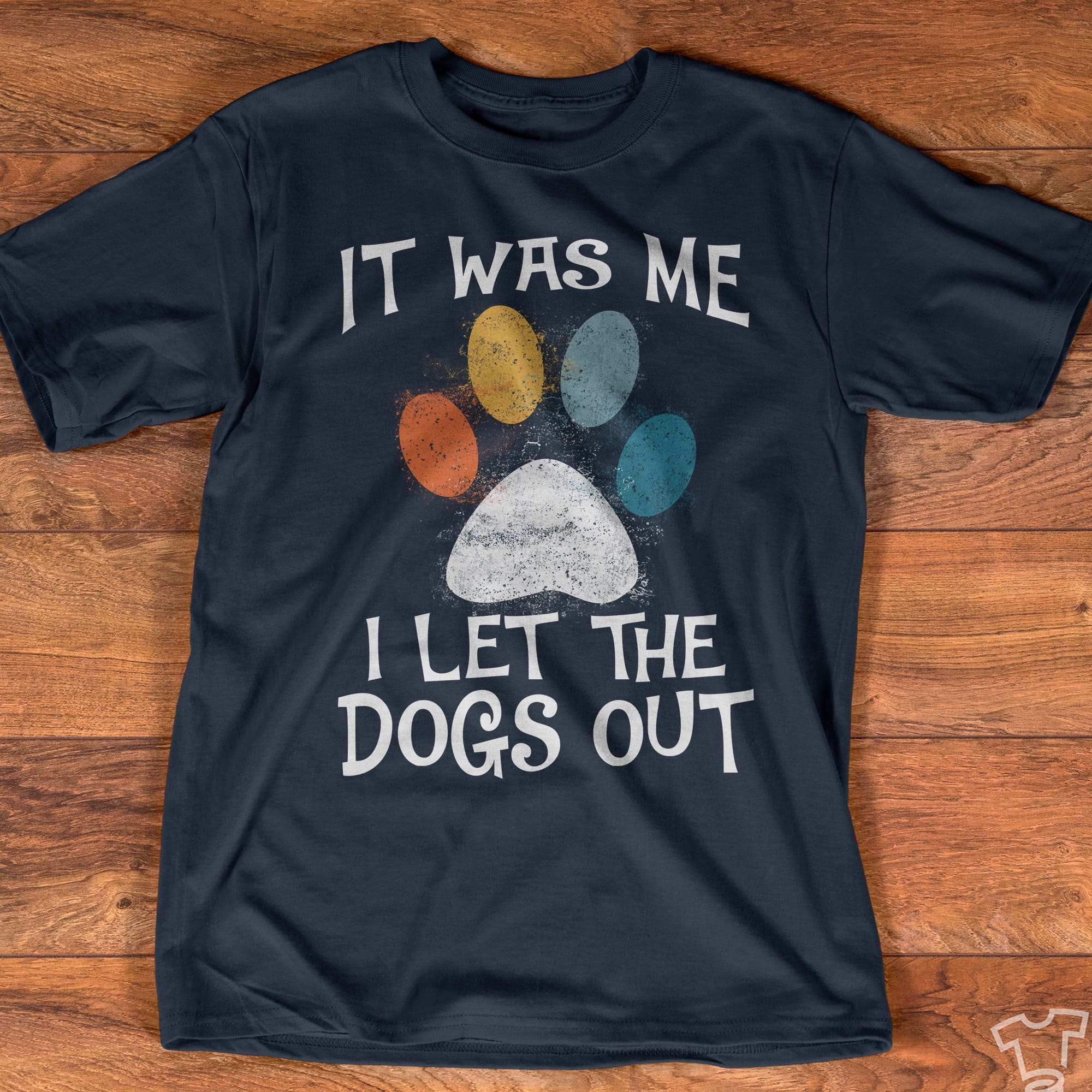 It was me I let the dogs out - Dog footprint graphic T-shirt, dog rescueing