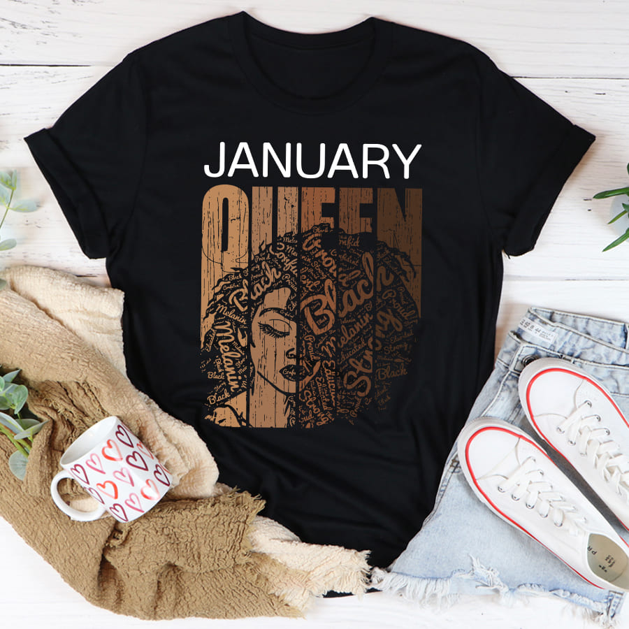 January queen - January birthday month, Beautiful black girl, Happy birthday T-shirt