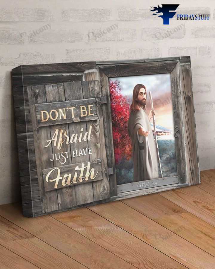 Jesus Poster, Believe In God, Don't Be Afraid, Just Have Faith