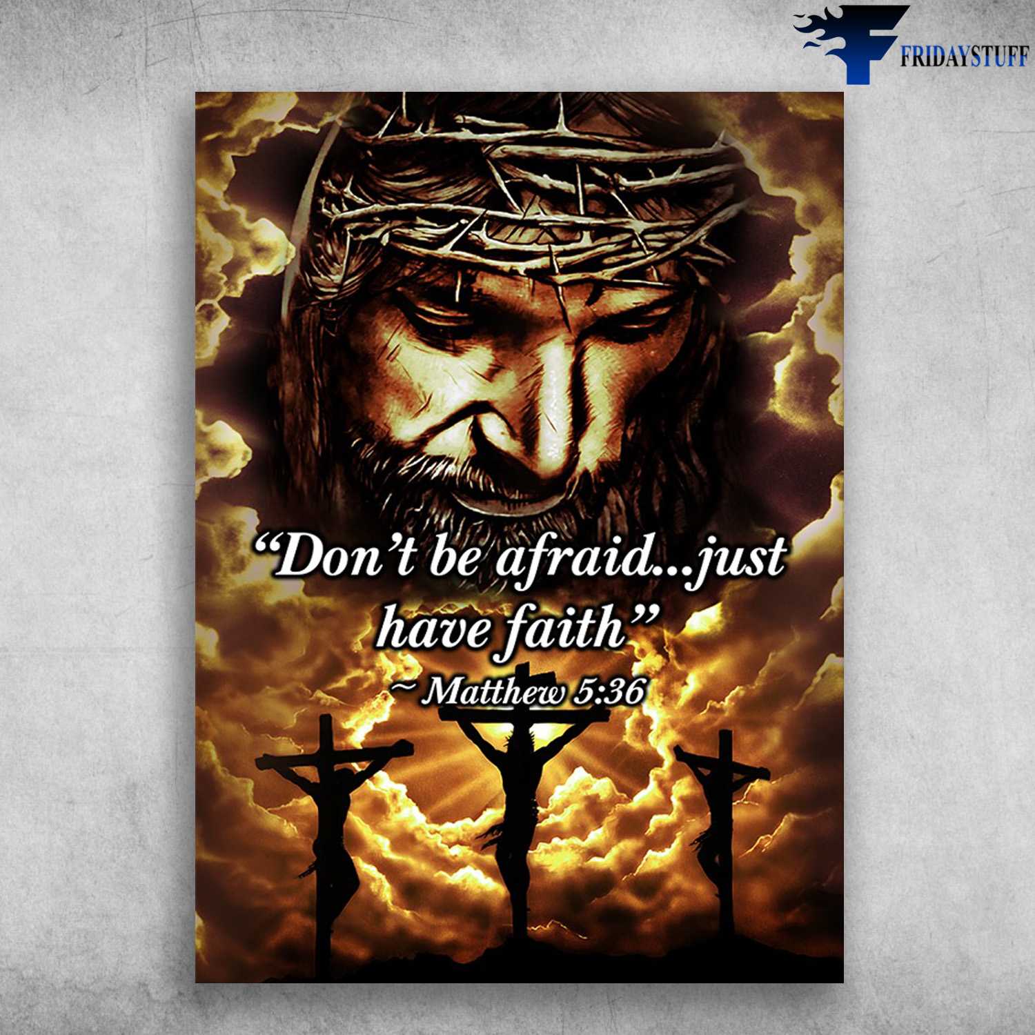 Jesus Poster, God Always Beside You, Don't Be Afraid, Just Faith