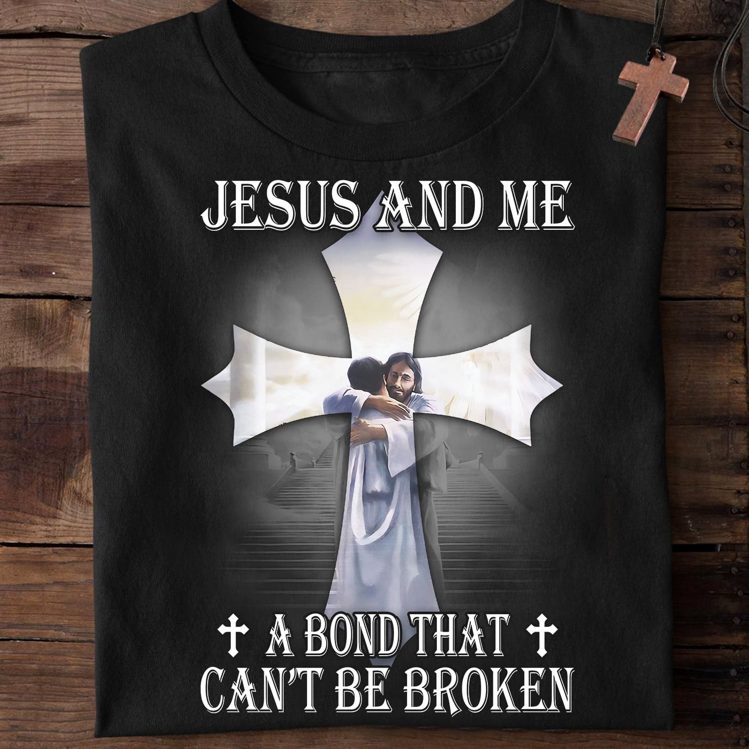 Jesus and me a bond that can't be broken - Believe in Jesus, Jesus cross