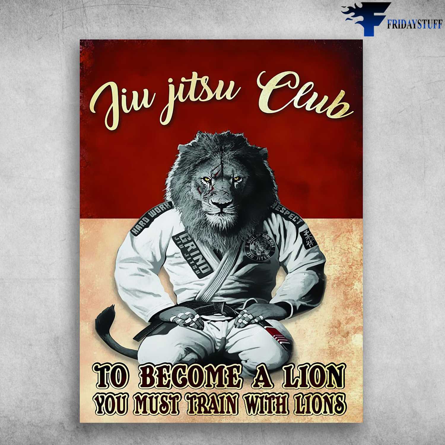 Jiu Jitsu Lion, Jiu Jitsu Club, To Become A Lion, You Must Train With Lions