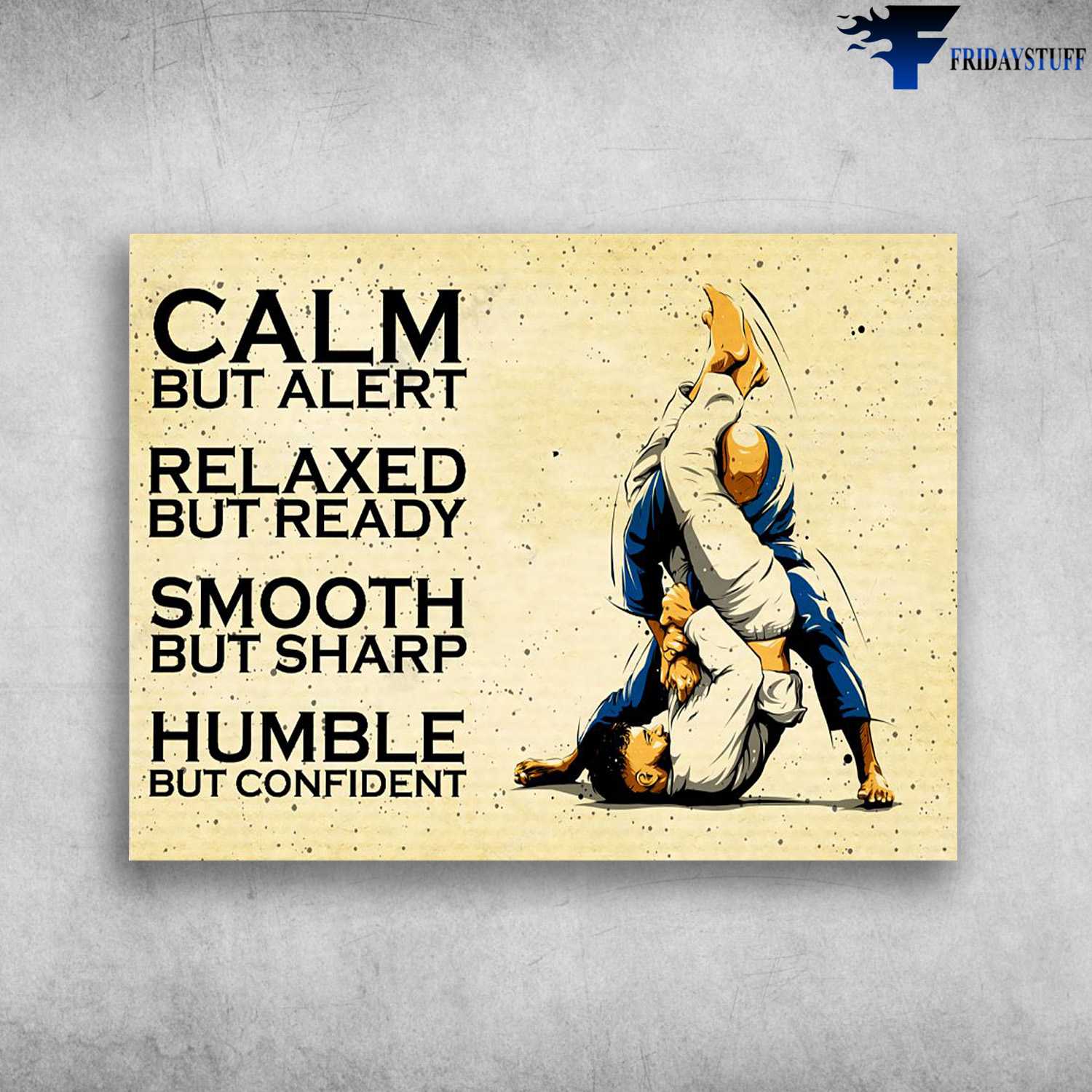 Jiu Jitsu Poster, Calm But Alert, Relaxed But Ready, Smooth But Sharp, Humble But Confident